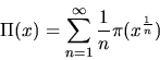 \begin{displaymath}
\Pi(x) = \sum_{n=1}^\infty\frac{1}{n}\pi(x^{\frac{1}{n}})
\end{displaymath}