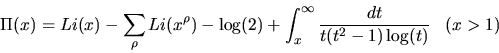 \begin{displaymath}
\Pi(x) = Li(x) - \sum_{\rho}Li(x^{\rho})-\log(2)+\int_{x}^{\infty}\frac{dt}{t(t^2-1)\log(t)}\;\;\; (x > 1)
\end{displaymath}