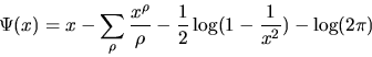\begin{displaymath}
\Psi(x) = x - \sum_{\rho}\frac{x^\rho}{\rho} - \frac{1}{2}\log(1-\frac{1}{x^2})-\log(2\pi)
\end{displaymath}