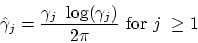 \begin{displaymath}\hat\gamma_j = \frac{\gamma_j~\log(\gamma_j)}{2 \pi }~\hbox{for}~j ~\geq 1\end{displaymath}